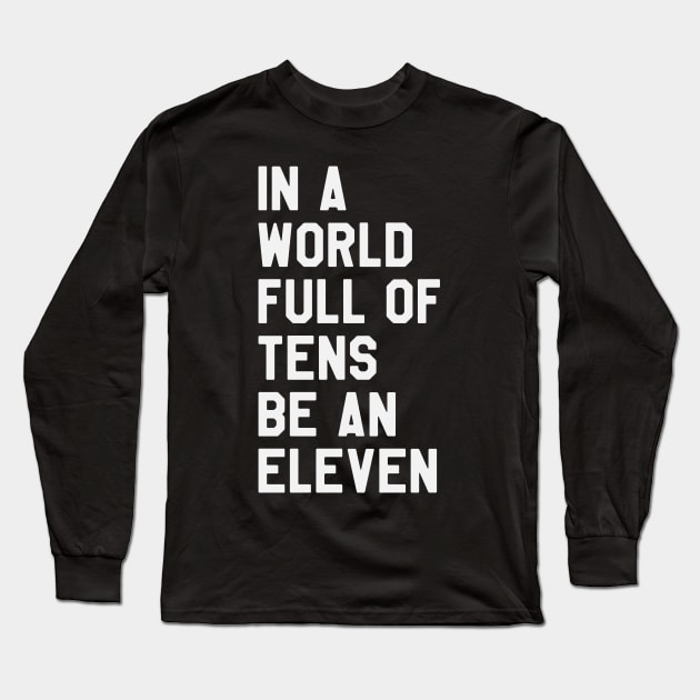 Stranger Things - In A World Full of Tens Be An Eleven Long Sleeve T-Shirt by kdpdesigns